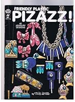 Friendly Plastic Pizazz! 40 Jewelry Designs 1562310682 Book Cover
