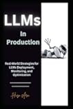LLMs in Production: Real-World Strategies for LLMs Deployment, Monitoring, and Optimization