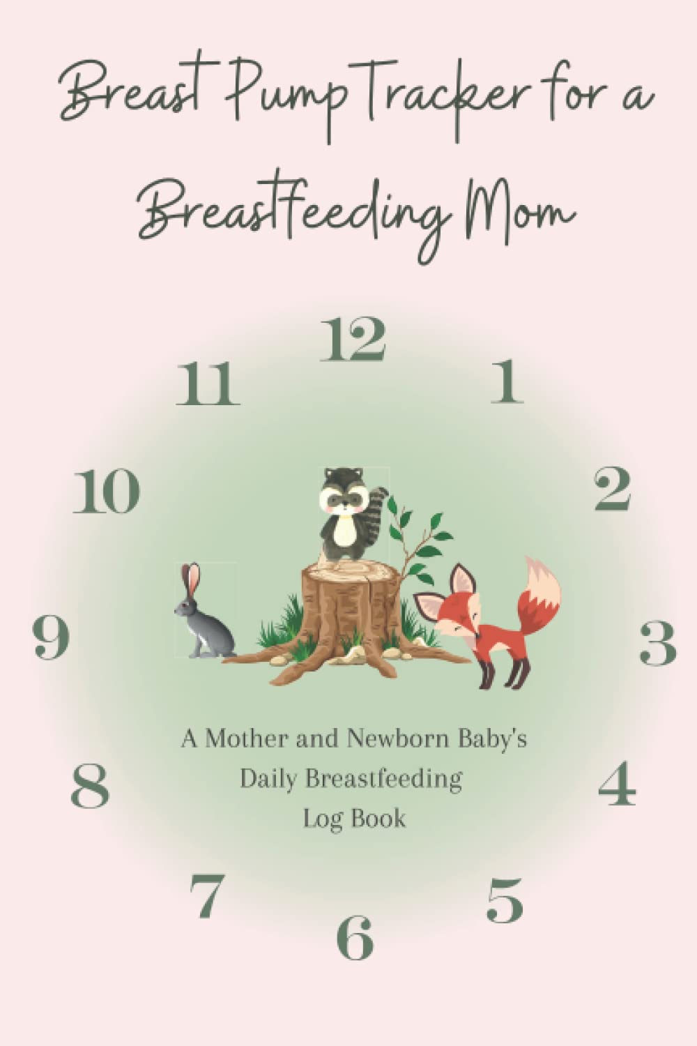 Breast Pump Tracker for a Breastfeeding Mom: A Mother and Newborn Baby's Daily Breastfeeding Log Book
