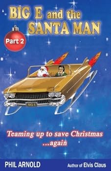 Paperback BIG E and the SANTA MAN -- Part 2: Teaming Up to Save Christmas... Again Book
