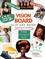 Vision Board Clip Art Book for Black Women: New for 2024! Vision Board Printable for Manifesting your Dream Life, 500+ Photos, Affirmations, Words & Quotes to Create Your Vision Board Supplies B0CKB8DMXB Book Cover