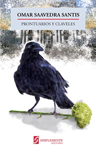 Prontuarios y Claveles (Spanish Edition) eBook Saavedra Santis, Omar