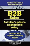 B2B Sales: An Insider's Guide to Organizational Selling