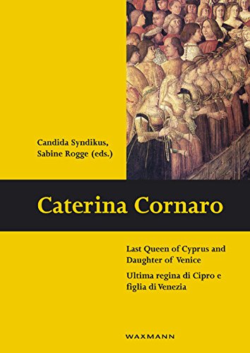 Caterina Cornaro Queen of Cyprus livre historique sur la dernière reine et Venise
