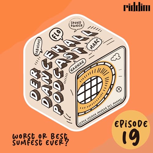 #19 Der Dancehall Podcast - Worst or best Sumfest ever?