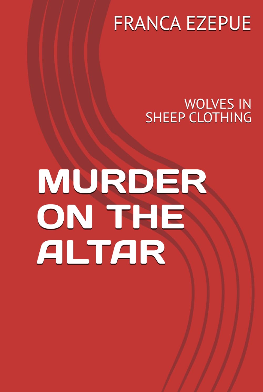 MURDER ON THE ALTAR: WOLVES IN SHEEP CLOTHING