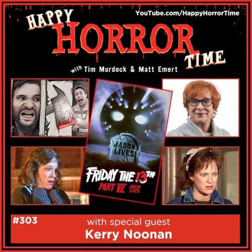 Ep 303: Interview w/Kerry Noonan from &ldquo;Friday the 13th Part VI: Jason Lives&rdquo;