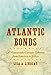 Atlantic Bonds: A Nineteenth-Century Odyssey from America to Africa (H. Eugene and Lillian Youngs Lehman Series)
