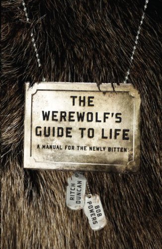The Werewolf's Guide to Life: A Manual for the Newly Bitten