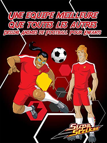 Supa Strikas- Une equipe meilleure que toutes les autres- Dessins Animes De Football
