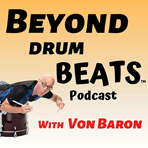 Couverture de BEYOND DRUM BEATS PODCAST! - Hosted by Von Baron