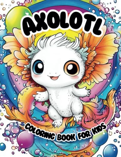 Axolotl Coloring Book for Kids: 50 Bold And Easy Kawaii Coloring Pages, Unique Cute Illustrations