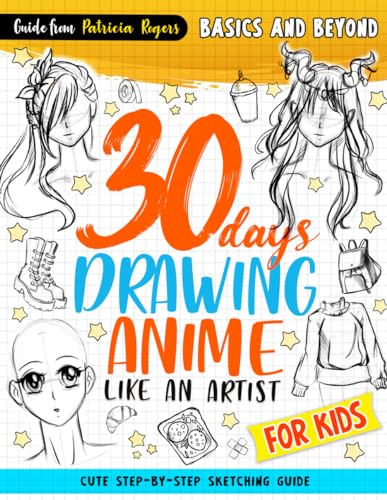 Image of 30 Days Drawing Anime Like an Artist: Cute Step-by-step Sketching Guide for Kids (How to Draw Guide for Beginners)