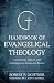 Handbook of Evangelical Theology: A Historical, Biblical, and Contemporary Survey and Review