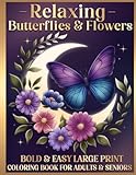 Bold and Easy Large Print Coloring Book for Adults and Seniors: Relaxing Butterflies and Flowers