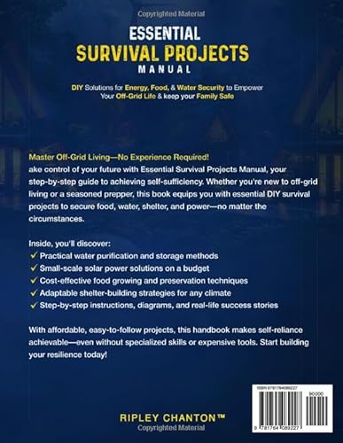 Essential Survival Projects Manual: DIY Solutions for Energy, Food & Water Security to Empower Your Off-Grid Life & Keep Your Family Safe (Ripley Chanton Survival)