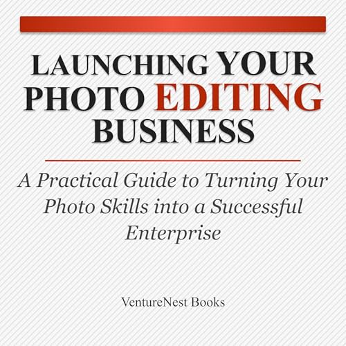 Launching Your Photo Editing Business Audiolibro Por VentureNest Books arte de portada