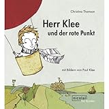  Herr Klee und der rote Punkt: Mit Bildern von Paul Klee