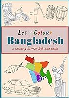 Let's Colour Bangladesh: A Colouring Book For Kids & Adults 1796633879 Book Cover