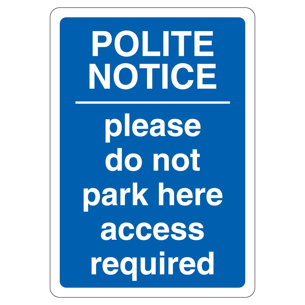 V Safety Polite Notice Please Do Not Park Here Access Required - Blue 210 x 297 mm (A4) - 3mm Aluminium Composite Safety Sign