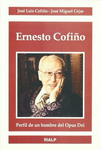 Ernesto Cofiño : perfil de un hombre del Opus Dei (Libros sobre el Opus Dei) Ernesto Cofiño : perfil de un hombre del Opus Dei (Libros sobre el Opus Dei)