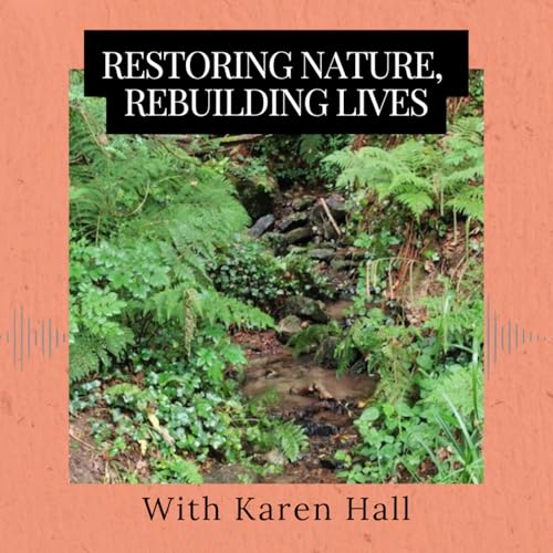 Restoring Nature, Rebuilding Lives