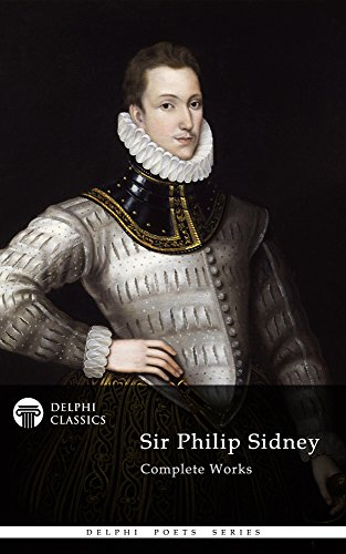 Delphi Complete Works of Sir Philip Sidney (Illustrated) (Delphi Poets Series)