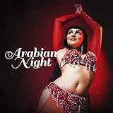 Arabian Night – Relaxing Arabic Music, Thematic Dinner and Party, Middle-Eastern Dance, Background Songs