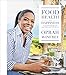 Food, Health, and Happiness: 115 On-Point Recipes for Great Meals and a Better Life