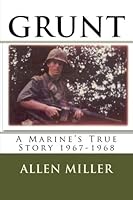 Grunt: A Marine's True Story 1967-1968 1475113277 Book Cover