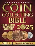 Coin Collecting Bible: The #1 Beginner to Advanced Coin Book | Learn the Replicable Strategies to Start Your Coin Collection, Uncover Hidden Treasure, and Avoid Worst Counterfeits or Scam