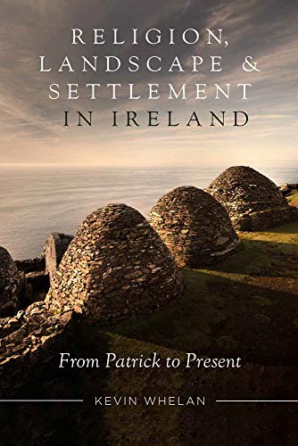 Religion, landscape and settlement in Ireland: From Patrick to present