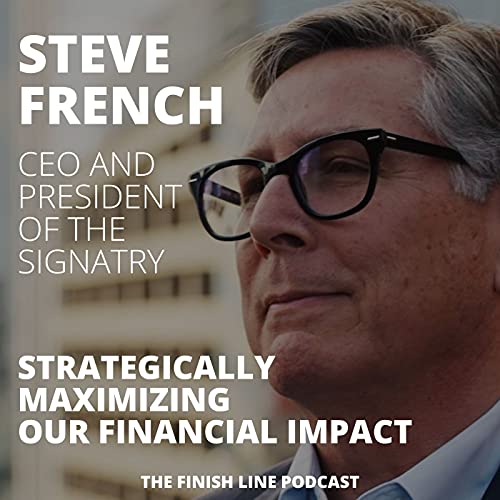 Steve French, CEO of the Signatry, on Strategically Maximizing Our Financial Impact (Ep. 21) Podcast Por  arte de portada
