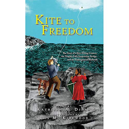 Kite to Freedom: The Story of a Kite-Flying Contest, the Niagara Falls Suspension Bridge, and the Underground Railroad (2021)