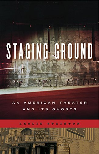 Staging Ground: An American Theater and Its Ghosts (Keystone Books)