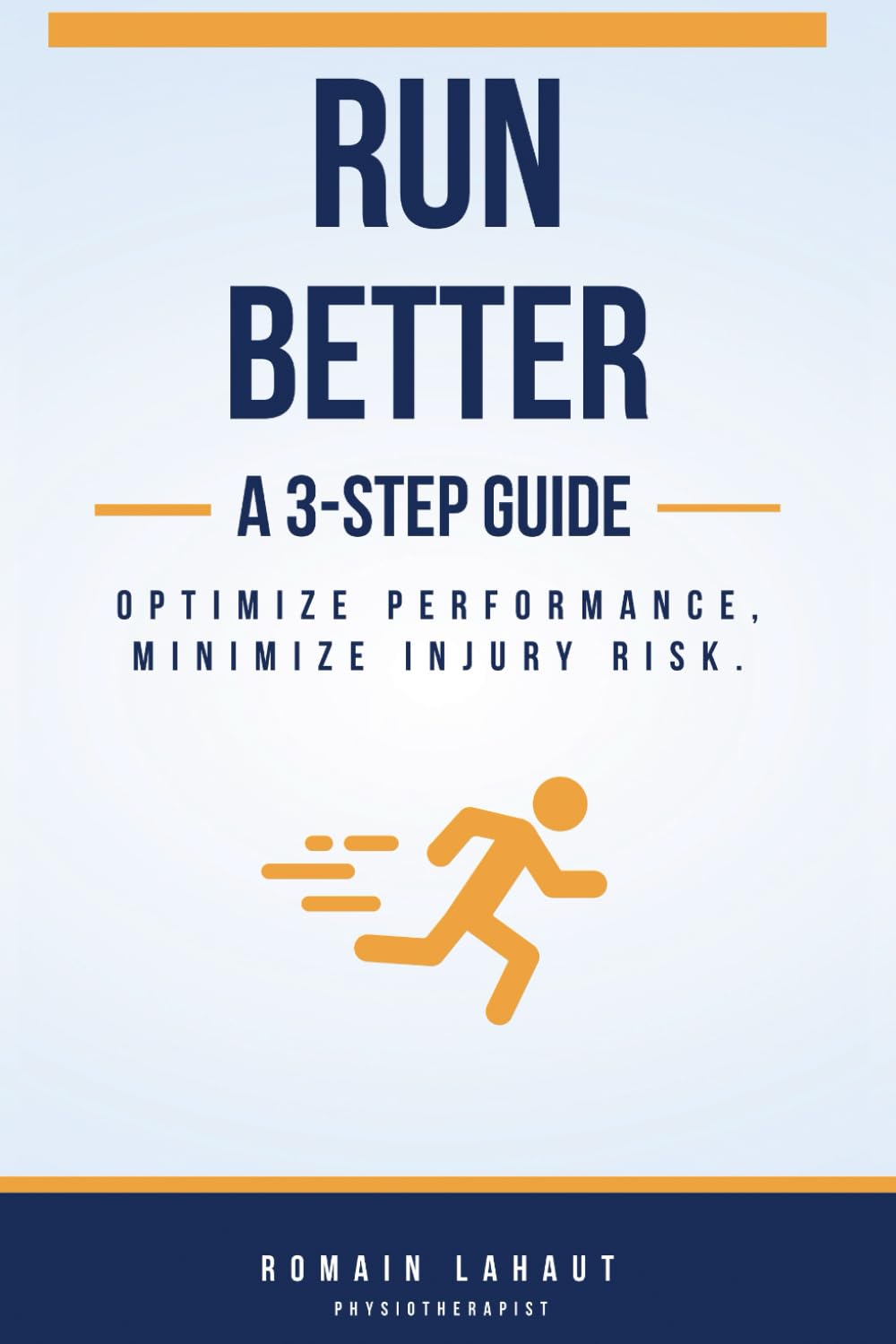 RUN BETTER - A 3-Step Guide: Optimize Performance, Minimize Injury Risk