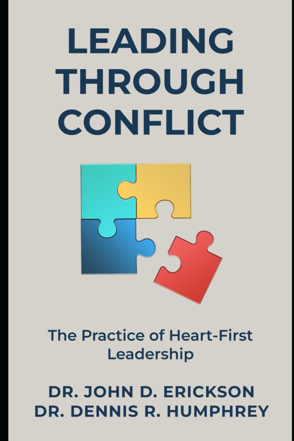 Leading Through Conflict: The Practice of Heart First Leadership