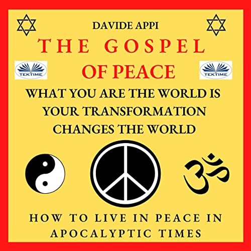 The Gospel of Peace. What You Are the World Is. Your Transformation Changes the World by Davide Appi episode artwork