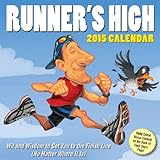 Runner's High 2015 Day-to-Day Calendar: Wit and Wisdom to Get You to the Finish Line (No Matter Where It Is)