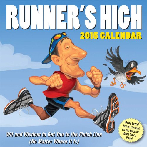 Runner's High 2015 Calendar: Wit and Wisdom to Get You to the Finish Line (No Matter Where It Is)