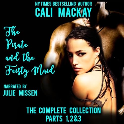 The Pirate and the Feisty Maid - The Complete Series: Parts 1, 2 & 3 (A Steamy Pirate Romance) cover art