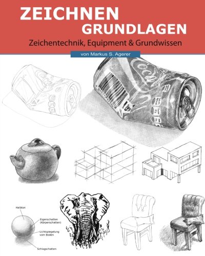 Zeichnen Grundlagen: Das Grundwissen der Zeichentechnik Zeichnen Grundlagen: Das Grundwissen der Zeichentechnik