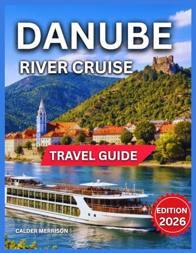 Danube River Cruise Travel Guide 2026: Castles...