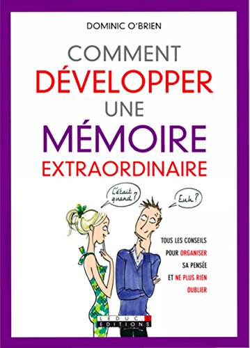 Télécharger Comment développer une mémoire extraordinaire: Tous les conseils pour organiser sa pensée et ne p Francais PDF