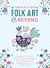 Creative Folk Art and Beyond: Inspiring tips, projects, and ideas for creating cheerful folk art inspired by the Scandinavian concept of hygge (Creative...and Beyond)
