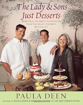 The Lady & Sons Just Desserts More Than 120 Sweet Temptations from Savannahs Favorite Restaurant