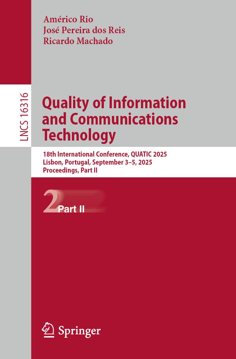 Quality of Information and Communications Technology: 18th International Conference, QUATIC 2025, Lisbon, Portugal, September 3–5, 2025, Proceedings, Part II