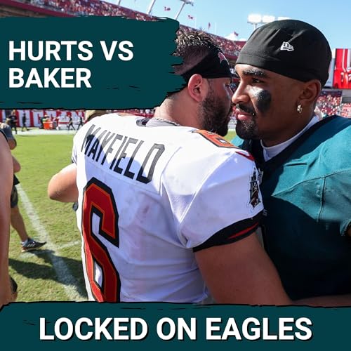 HURTS VS BAKER: Philadelphia Eagles vs Tampa Bay Buccaneers an NFC TITLE PREVIEW?! Podcast Por arte de portada