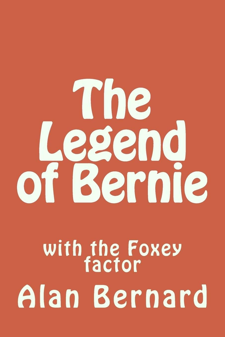 The Legend of Bernie: With the Foxey Factor