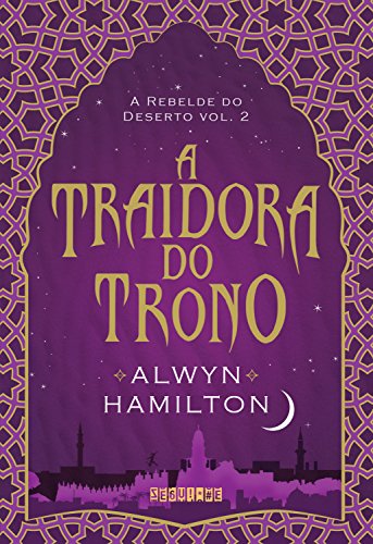 A traidora do trono (A Rebelde do Deserto Livro 2)